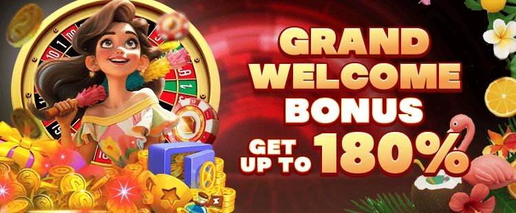 GRAND WELCOME BONUS: GET UP TO 180%